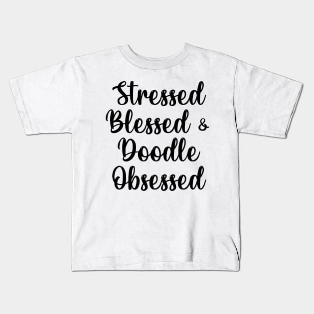 Golden Doodle Dog Mom Gift, Doodle Lovers, Labradoodle Gifts Stressed Blessed & Doodle Obsessed Goldendoodle Kids T-Shirt by Giftyshoop